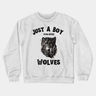 Just A Boy Who Loves Wolves, Cute Wolf Lover Gift, Animal Wolfdog Crewneck Sweatshirt